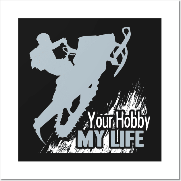 Your Hobby My Life Wall Art by OffRoadStyles